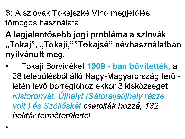 8) A szlovák Tokajszké Vino megjelölés tömeges használata A legjelentősebb jogi probléma a szlovák