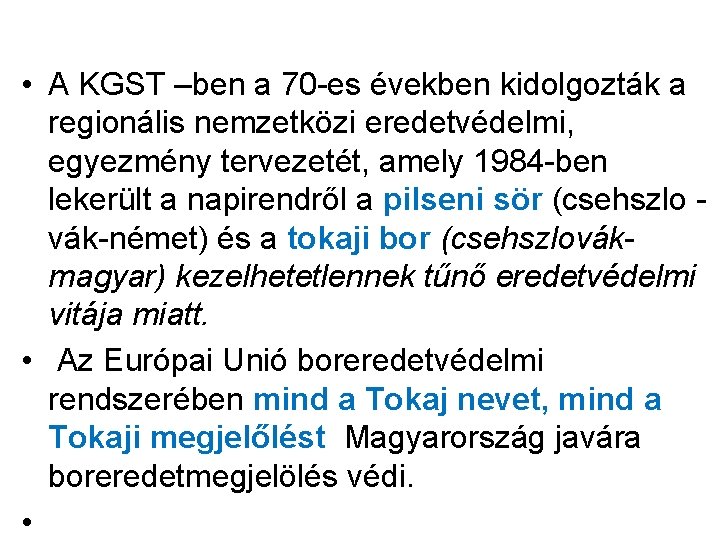  • A KGST –ben a 70 -es években kidolgozták a regionális nemzetközi eredetvédelmi,