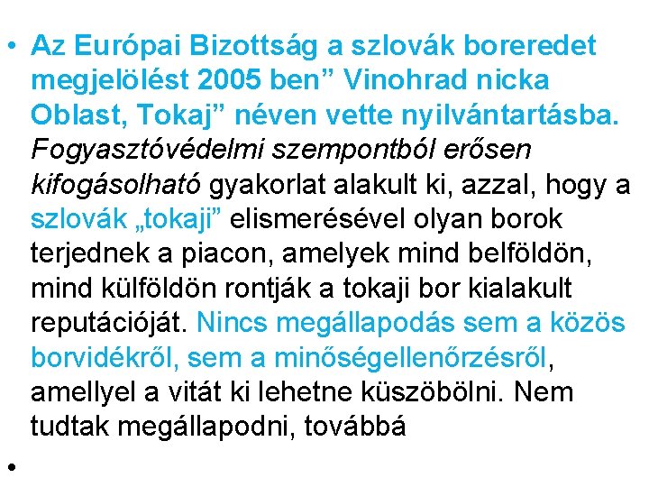  • Az Európai Bizottság a szlovák boreredet megjelölést 2005 ben” Vinohrad nicka Oblast,