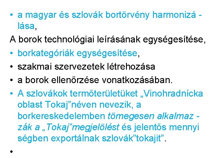  • a magyar és szlovák bortörvény harmonizá lása, A borok technológiai leírásának egységesítése,