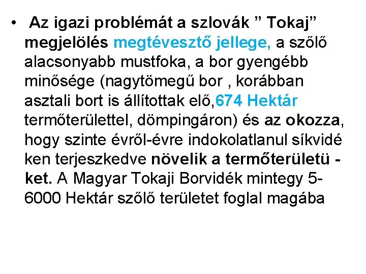  • Az igazi problémát a szlovák ” Tokaj” megjelölés megtévesztő jellege, a szőlő