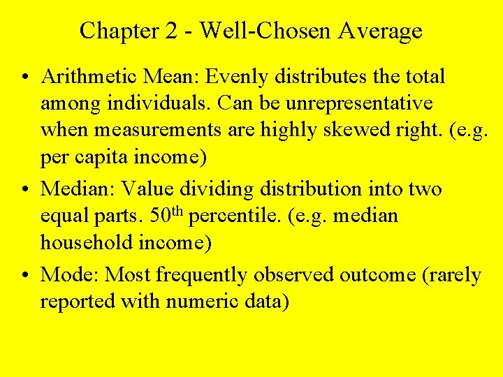 Chapter 2 - Well-Chosen Average • Arithmetic Mean: Evenly distributes the total among individuals.