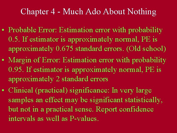 Chapter 4 - Much Ado About Nothing • Probable Error: Estimation error with probability