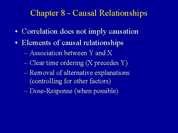 Chapter 8 - Causal Relationships • Correlation does not imply causation • Elements of