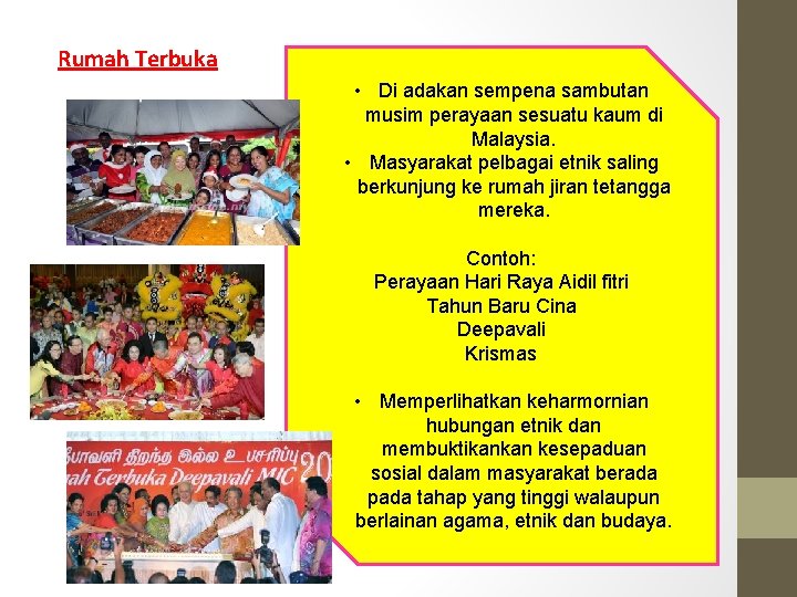 Rumah Terbuka • Di adakan sempena sambutan musim perayaan sesuatu kaum di Malaysia. •