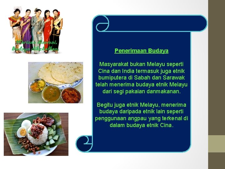 Penerimaan Budaya Masyarakat bukan Melayu seperti Cina dan India termasuk juga etnik bumiputera di