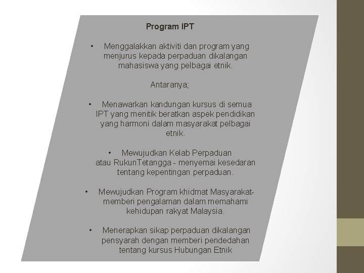 Program IPT • Menggalakkan aktiviti dan program yang menjurus kepada perpaduan dikalangan mahasiswa yang
