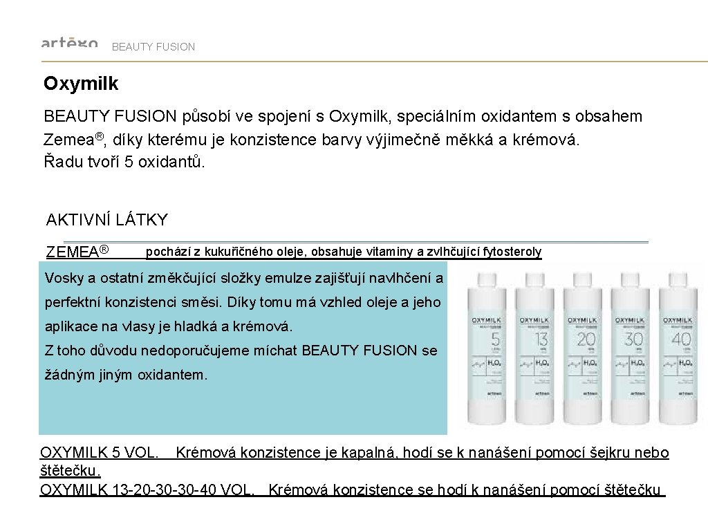 BEAUTY FUSION Oxymilk BEAUTY FUSION působí ve spojení s Oxymilk, speciálním oxidantem s obsahem