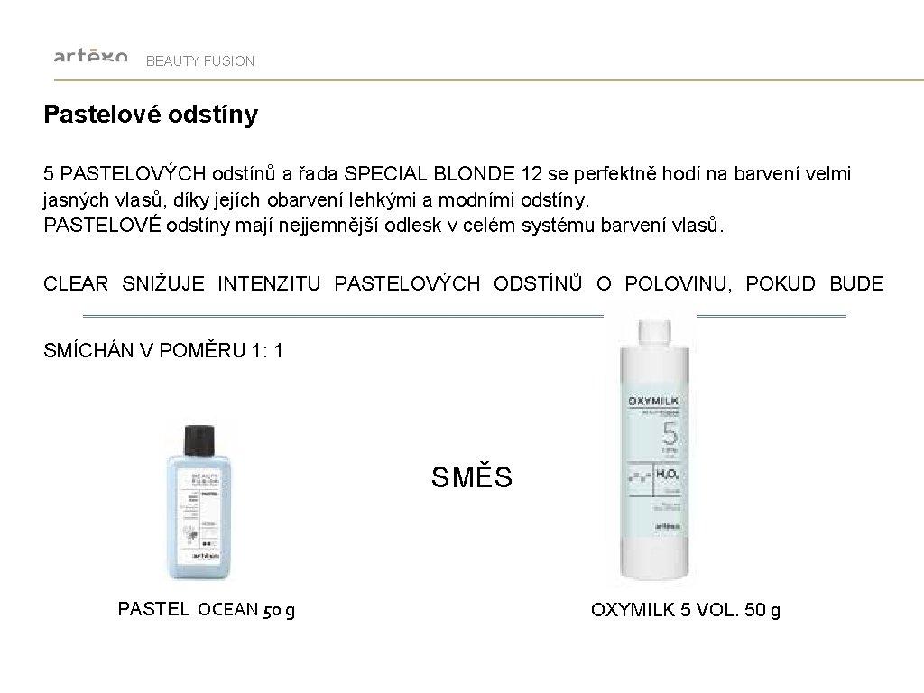 BEAUTY FUSION Pastelové odstíny 5 PASTELOVÝCH odstínů a řada SPECIAL BLONDE 12 se perfektně