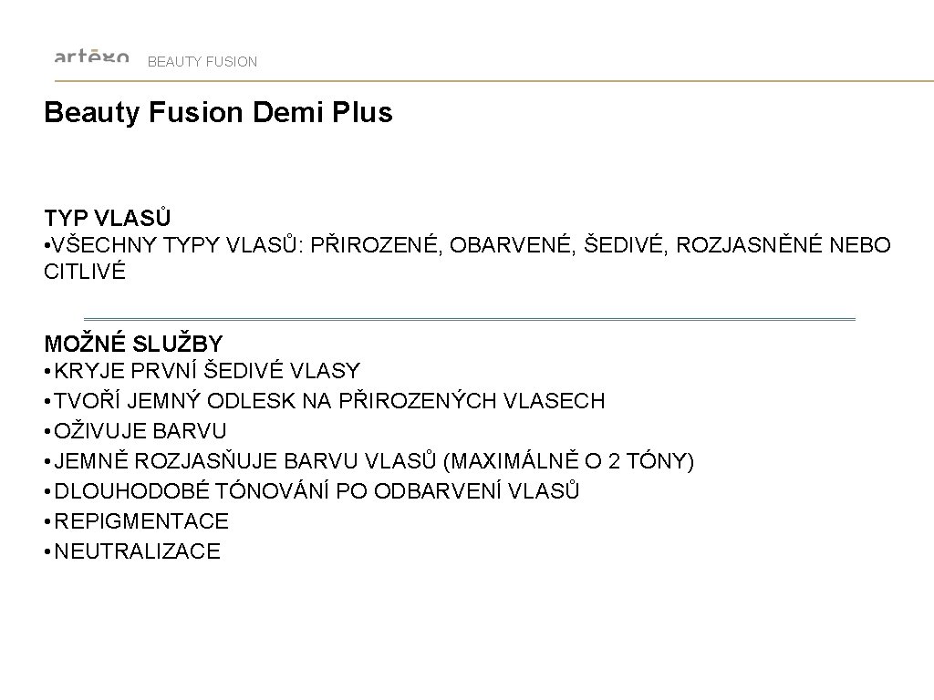 BEAUTY FUSION Beauty Fusion Demi Plus TYP VLASŮ • VŠECHNY TYPY VLASŮ: PŘIROZENÉ, OBARVENÉ,