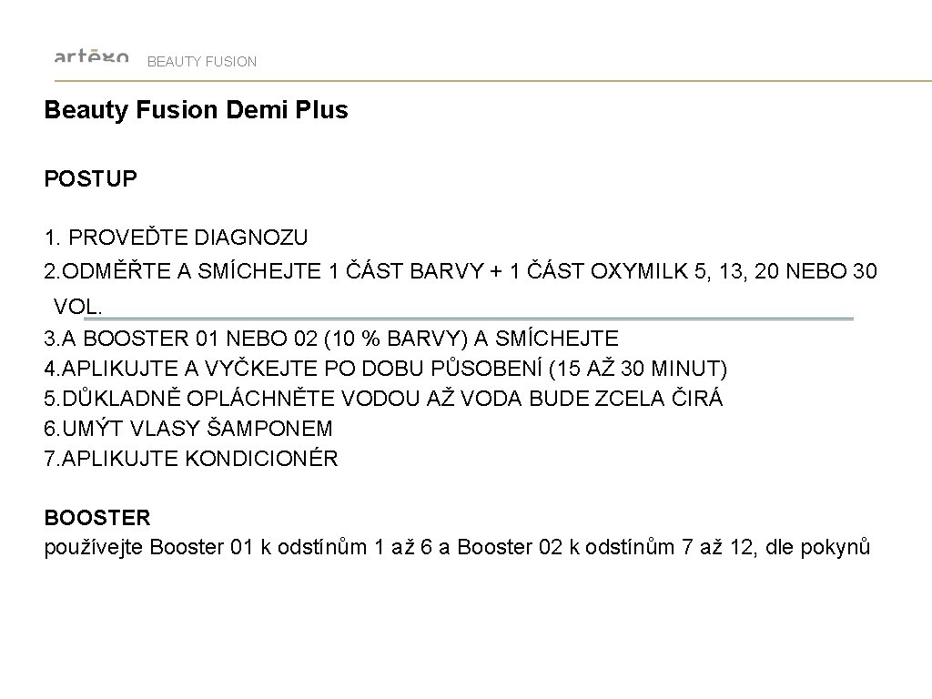 BEAUTY FUSION Beauty Fusion Demi Plus POSTUP 1. PROVEĎTE DIAGNOZU 2. ODMĚŘTE A SMÍCHEJTE
