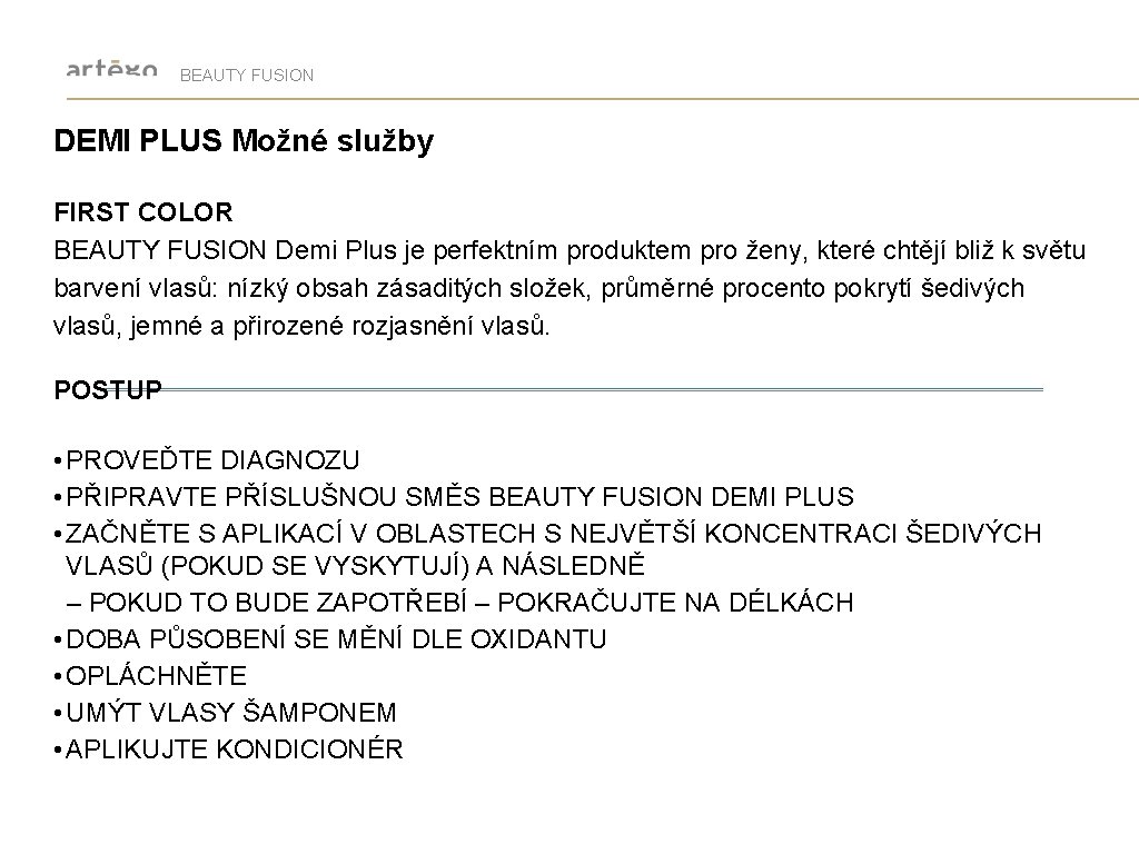 BEAUTY FUSION DEMI PLUS Možné služby FIRST COLOR BEAUTY FUSION Demi Plus je perfektním