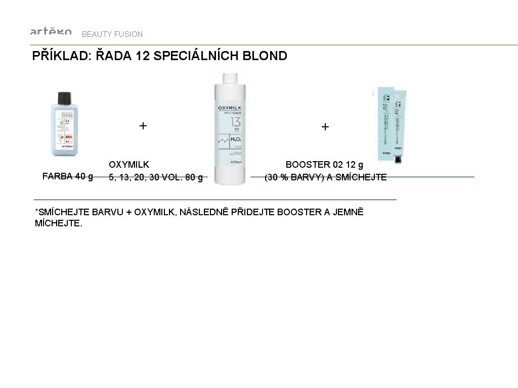 BEAUTY FUSION PŘÍKLAD: ŘADA 12 SPECIÁLNÍCH BLOND + FARBA 40 g OXYMILK 5, 13,