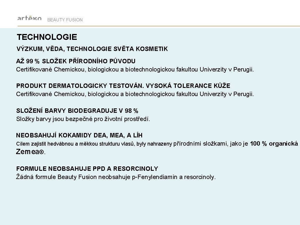 BEAUTY FUSION TECHNOLOGIE VÝZKUM, VĚDA, TECHNOLOGIE SVĚTA KOSMETIK AŽ 99 % SLOŽEK PŘÍRODNÍHO PŮVODU
