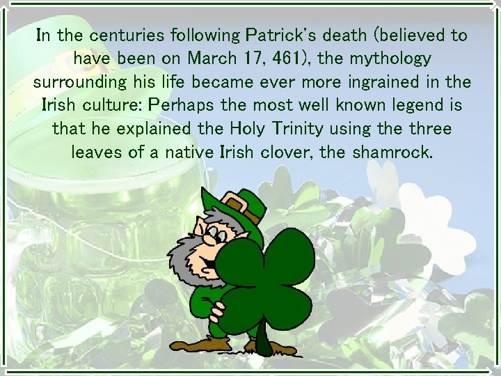In the centuries following Patrick's death (believed to have been on March 17, 461),