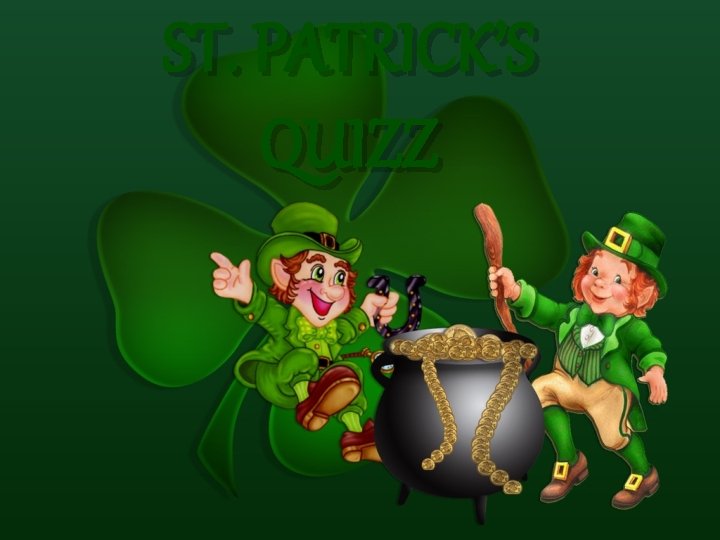 ST. PATRICK’S QUIZZ 