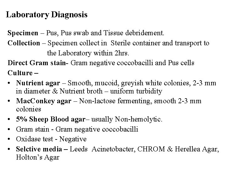 Laboratory Diagnosis Specimen – Pus, Pus swab and Tissue debridement. Collection – Specimen collect