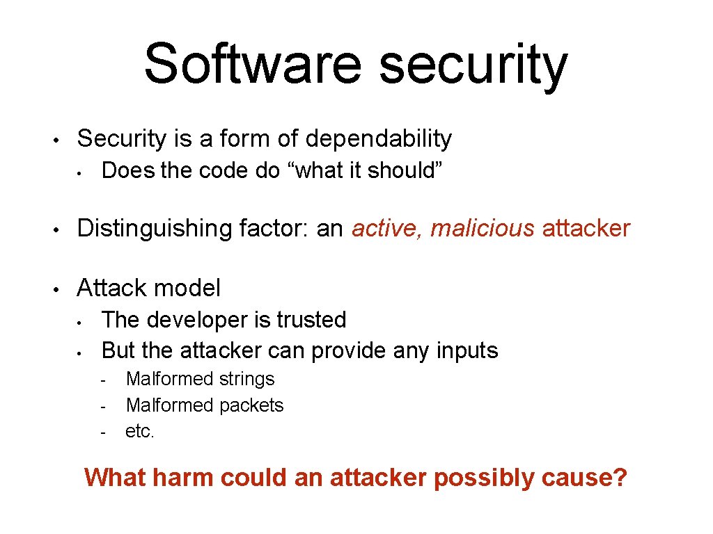 Software security • Security is a form of dependability • Does the code do