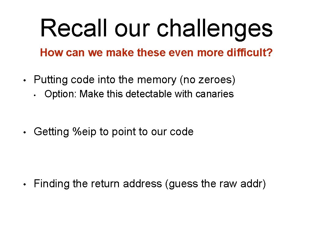 Recall our challenges How can we make these even more difficult? • Putting code