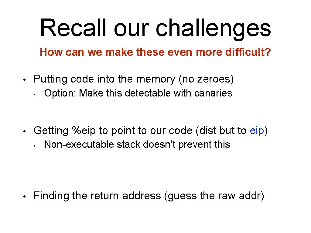 Recall our challenges How can we make these even more difficult? • Putting code