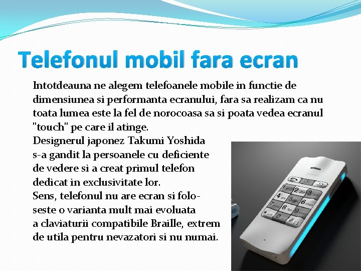 Telefonul mobil fara ecran Intotdeauna ne alegem telefoanele mobile in functie de dimensiunea si