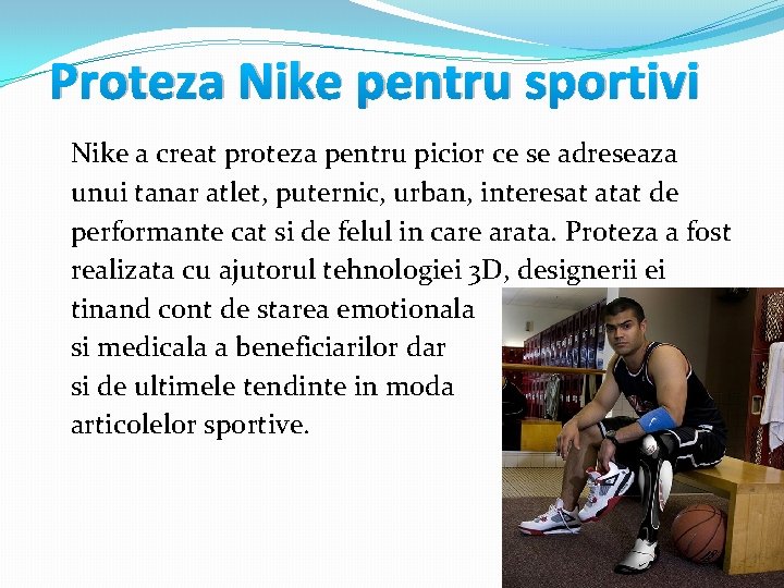 Proteza Nike pentru sportivi Nike a creat proteza pentru picior ce se adreseaza unui