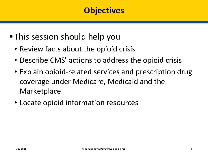 Objectives § This session should help you • Review facts about the opioid crisis