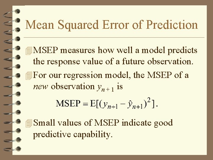 Mean Squared Error of Prediction 4 MSEP measures how well a model predicts the