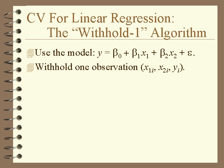 CV For Linear Regression: The “Withhold-1” Algorithm 4 Use the model: y = b