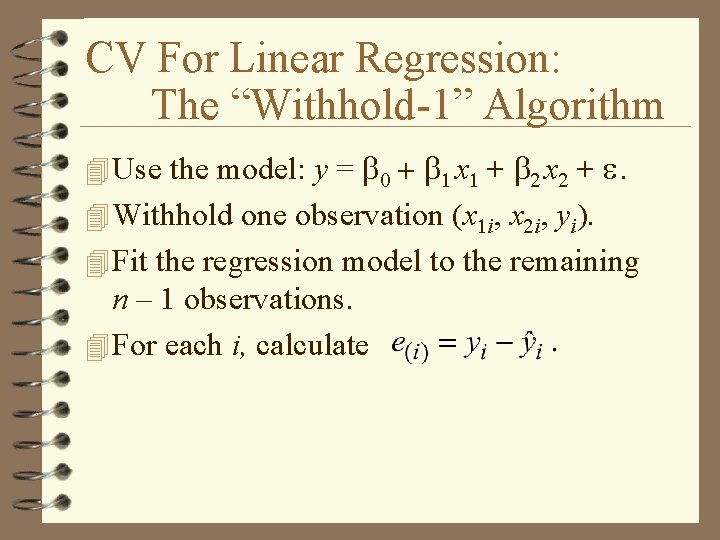 CV For Linear Regression: The “Withhold-1” Algorithm 4 Use the model: y = b