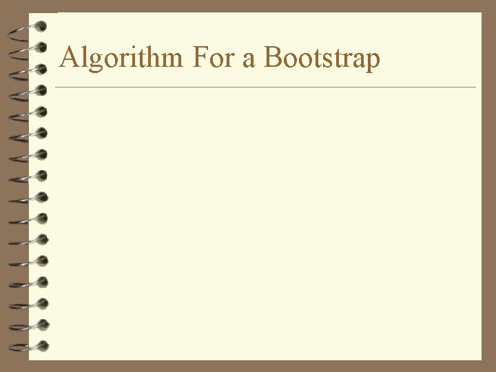 Algorithm For a Bootstrap 