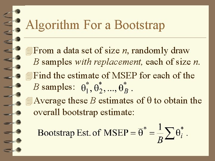 Algorithm For a Bootstrap 4 From a data set of size n, randomly draw