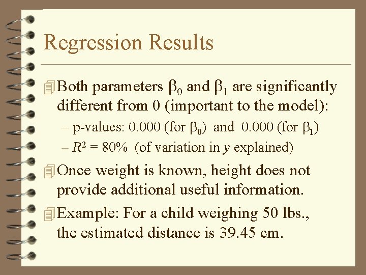 Regression Results 4 Both parameters b 0 and b 1 are significantly different from