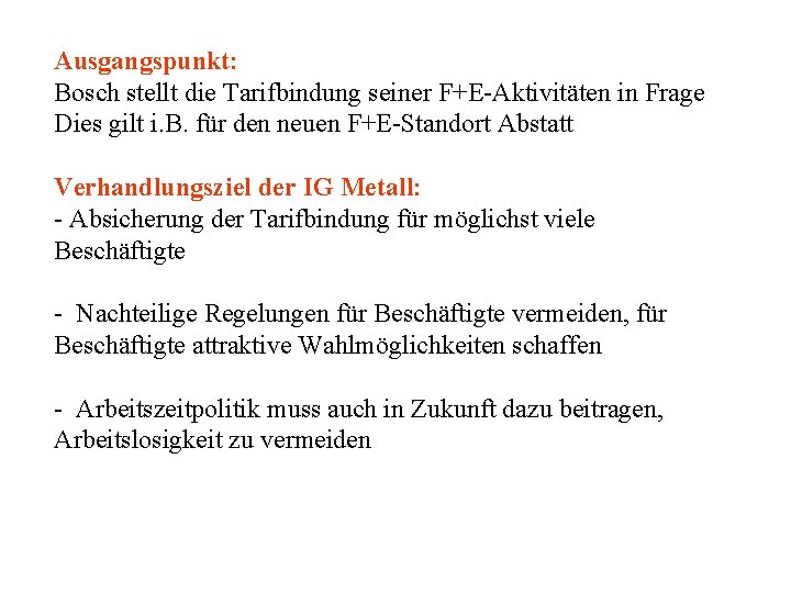 Ausgangspunkt: Bosch stellt die Tarifbindung seiner F+E-Aktivitäten in Frage Dies gilt i. B. für