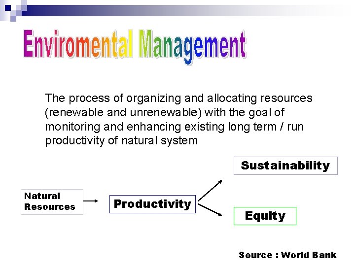 The process of organizing and allocating resources (renewable and unrenewable) with the goal of