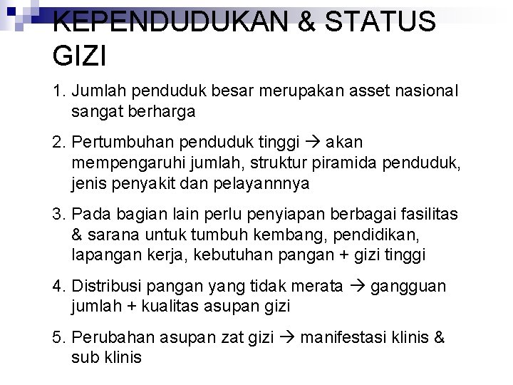 KEPENDUDUKAN & STATUS GIZI 1. Jumlah penduduk besar merupakan asset nasional sangat berharga 2.