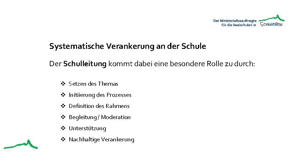 Systematische Verankerung an der Schule Der Schulleitung kommt dabei eine besondere Rolle zu durch: