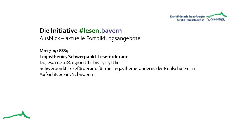 Die Initiative #lesen. bayern Ausblick – aktuelle Fortbildungsangebote M 027 -0/18/89 Legasthenie, Schwerpunkt Leseförderung