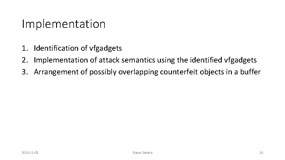 Implementation 1. Identification of vfgadgets 2. Implementation of attack semantics using the identified vfgadgets