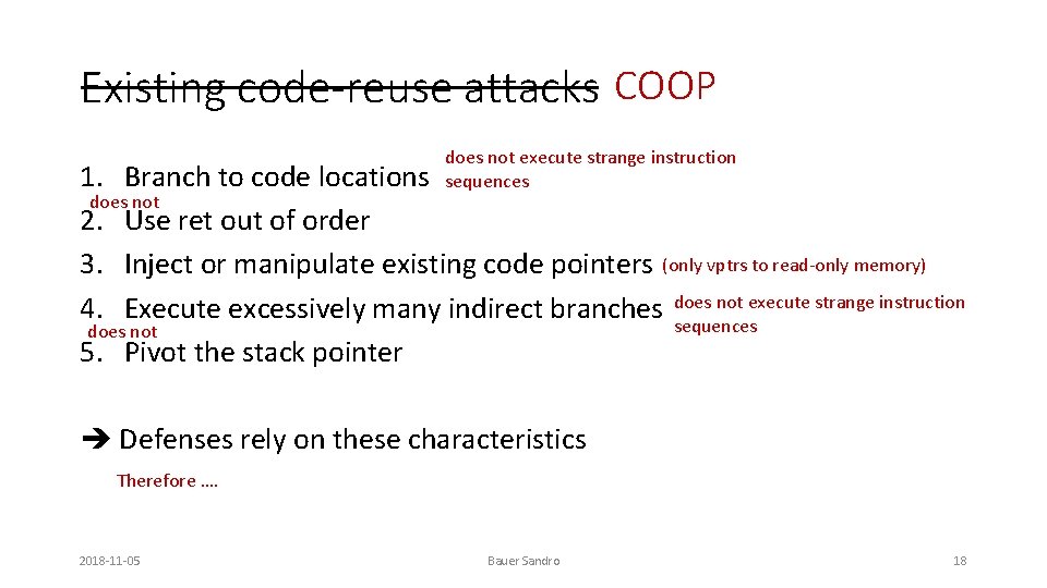 Existing code-reuse attacks COOP does not execute strange instruction sequences 1. Branch to code