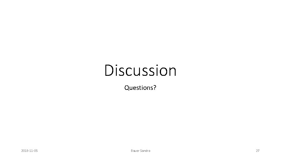 Discussion Questions? 2018 -11 -05 Bauer Sandro 27 