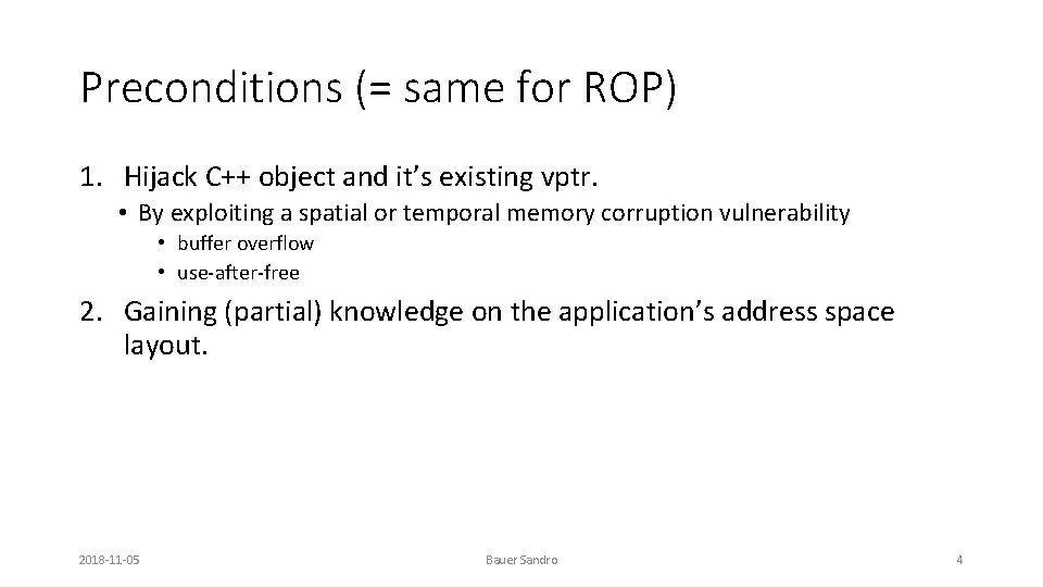 Preconditions (= same for ROP) 1. Hijack C++ object and it’s existing vptr. •