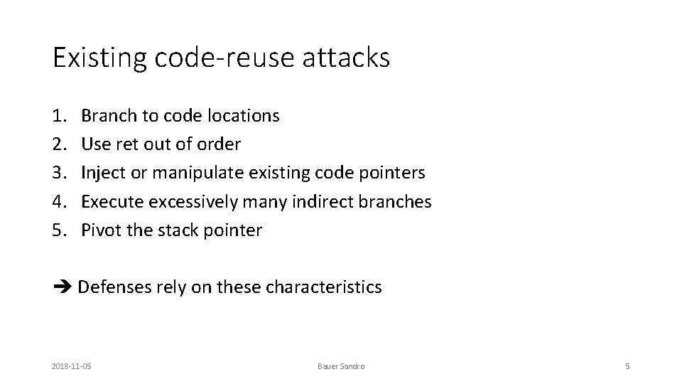 Existing code-reuse attacks 1. 2. 3. 4. 5. Branch to code locations Use ret