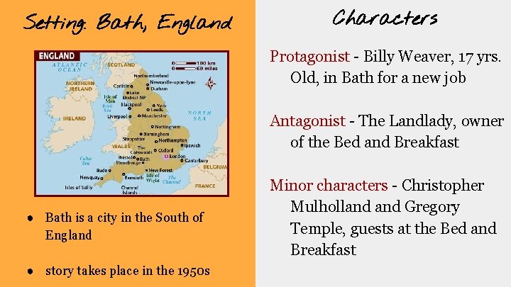 Setting: Bath, England Characters Protagonist - Billy Weaver, 17 yrs. Old, in Bath for