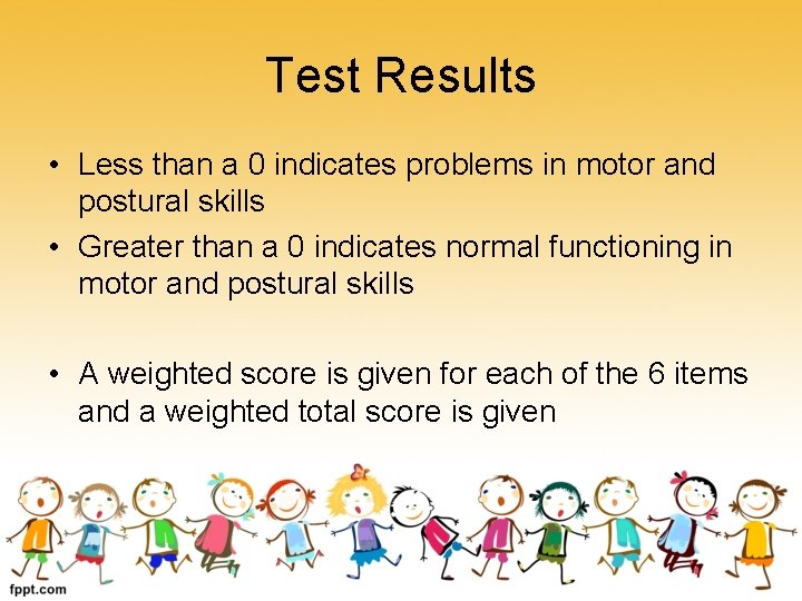 Test Results • Less than a 0 indicates problems in motor and postural skills