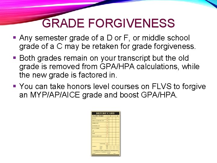 GRADE FORGIVENESS Any semester grade of a D or F, or middle school grade