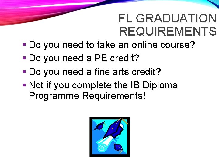 FL GRADUATION REQUIREMENTS Do you need to take an online course? Do you need