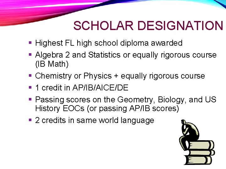 SCHOLAR DESIGNATION Highest FL high school diploma awarded Algebra 2 and Statistics or equally