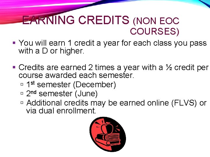 EARNING CREDITS (NON EOC COURSES) You will earn 1 credit a year for each