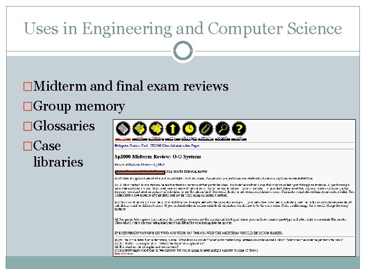 Uses in Engineering and Computer Science �Midterm and final exam reviews �Group memory �Glossaries